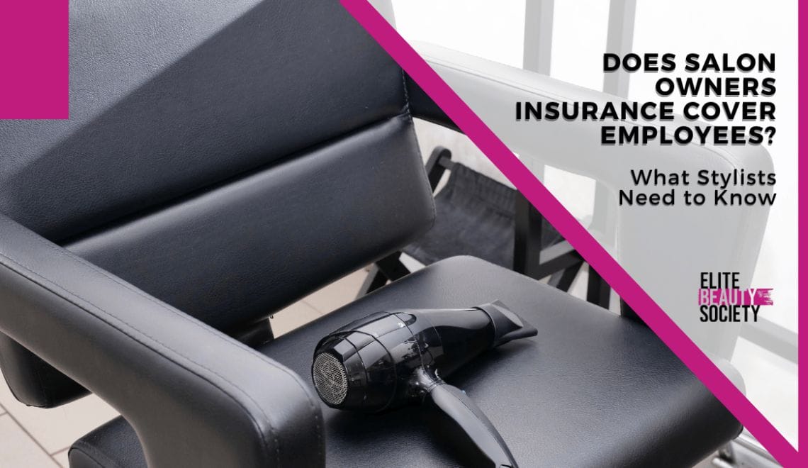 Does Salon Owners Insurance Cover Employees