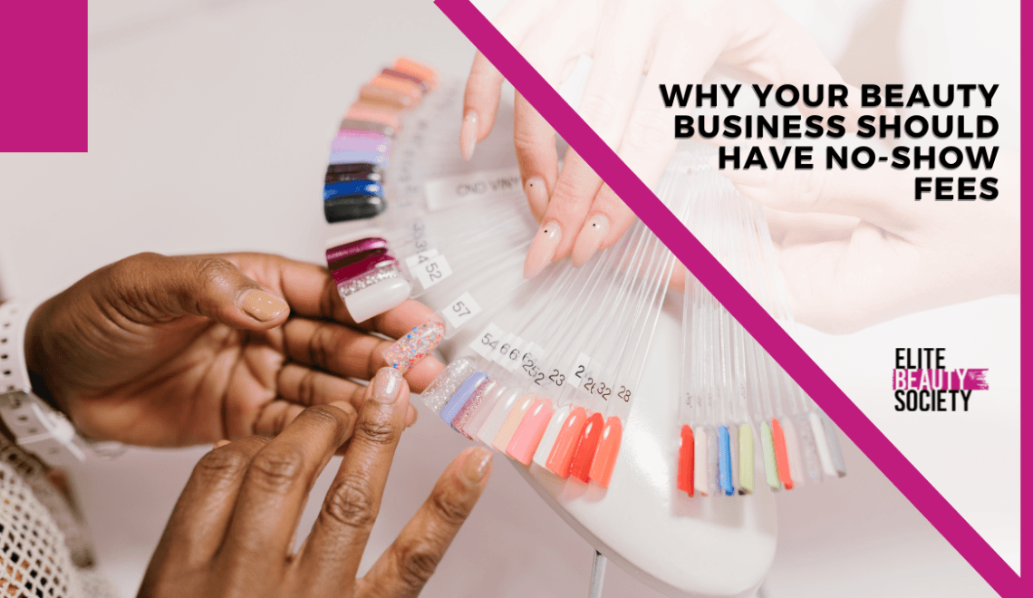 Why Your Beauty Business Should Have No-Show Fees