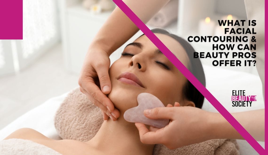 What is Facial Contouring and How Can Beauty Pros Offer It?