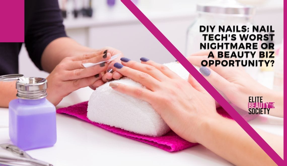 DIY Nails: Nail Tech’s Worst Nightmare or a Business Opportunity?