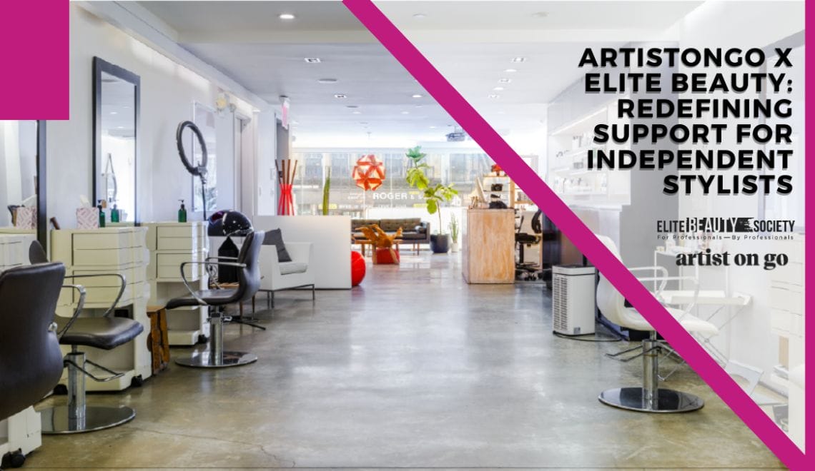 ArtistOnGo x Elite Beauty: Redefining Support For Independent Stylists