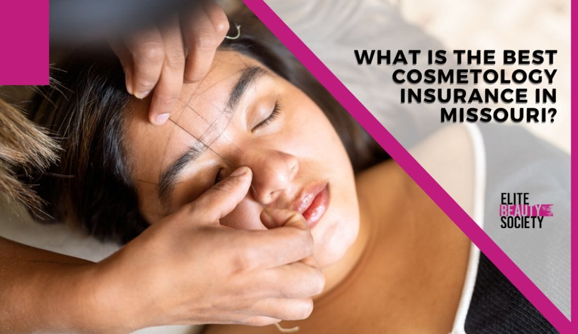 What is the Best Cosmetology Insurance in Missouri?